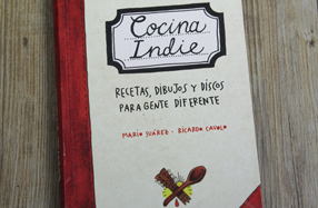 Cocina Indie. Recetas, dibujos y discos para gente diferente