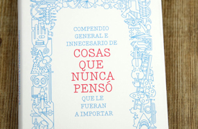 Libro: Compendio innecesario de cosas que nunca pensó le fueran a importar