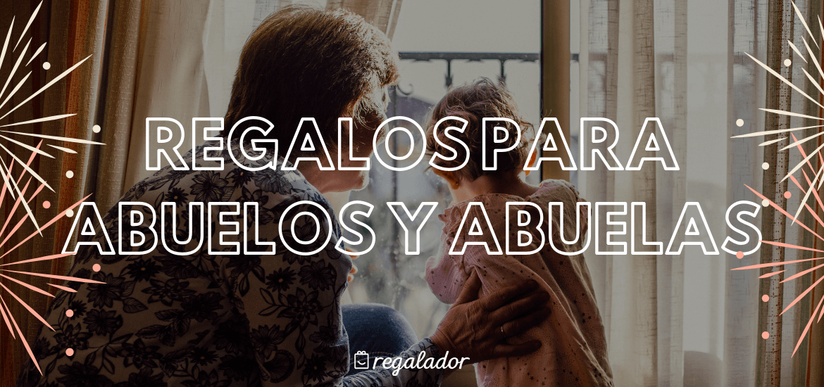 REGALOS PARA ABUELAS Y ABUELOS