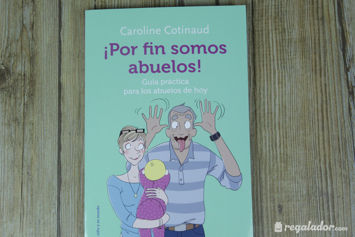 “¡Por fin somos abuelos!”: la guía práctica para los abuelos de hoy