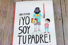 Libro "¡Yo soy tu padre! Cómo llevar a tus hijos al lado oscuro"