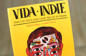 "Vida Indie": Moda, cine, música, cocina y viajes para ser un moderno