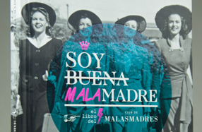 "Soy buena malamadre": el libro del Club de Malasmadres